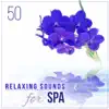 Stream & download 50 Relaxing Sounds for Spa – Natural Ambiences for Wellness Center, Massage & Reiki, Music Therapy for Deep Sleep