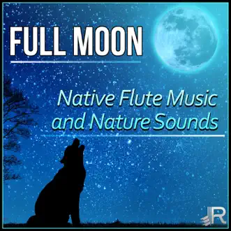 Full Moon: Native Flute Music for Smart Sleep, Relaxation Time at Night with Peaceful Nature Sounds by Sound Therapy Masters album reviews, ratings, credits