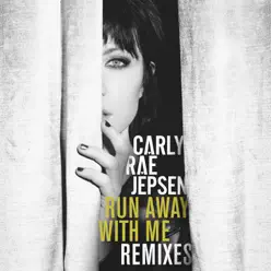 Run Away With Me Remixes - EP - Carly Rae Jepsen