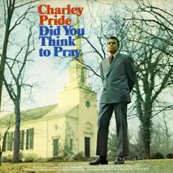 Did You Think To Pray (Expanded Edition) - Charley Pride