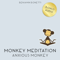 Benjamin P Bonetti - Anxious Monkey Meditation – Meditation For Anxiety Attacks artwork