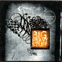 Big Heavy Stuff - Maximum Sincere artwork