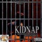 Kidnap (feat. Mr. Fukadeal) - Mookie Madness lyrics