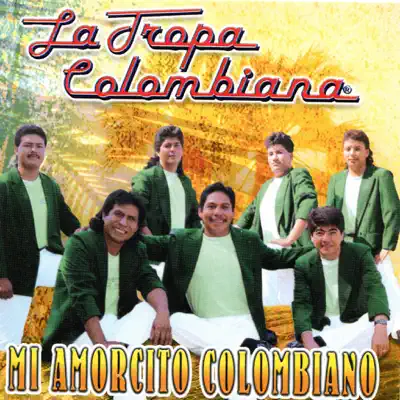 Mi Amorcito Colombiano - La Tropa Colombiana