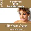 Lift Your Voice (Krazy K Remixes) [feat. Natasha Watts] - EP album lyrics, reviews, download