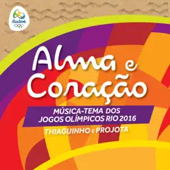 Alma e Coração (Música-Tema dos Jogos Olímpicos Rio 2016) - Single - Projota
