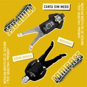 Compass: Mexican Institute Of Sound + Toy Selectah - Canta Sim Medo (feat. Mercurias and Bruno Morais)