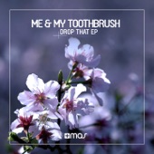 Me & My Toothbrush - Drop That (Radio Mix)
