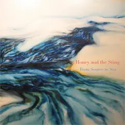 From Source To Sea by Honey and the Sting album reviews, ratings, credits