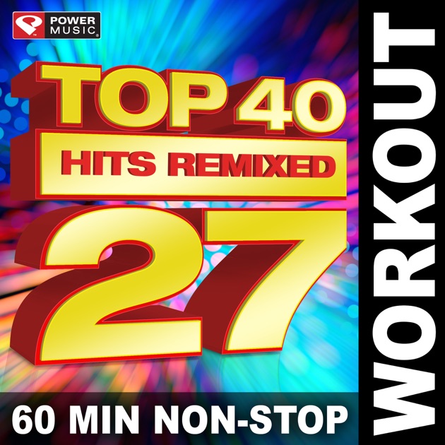 "Top 40 Hits Remixed, Vol. 27 (60 Min NonStop Workout Mix