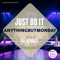 Just Do It (Laera Extended Mix) - Anything But Monday lyrics