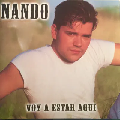 Voy a Estar Aquí - Nando Voy a Estar Aquí - Nando