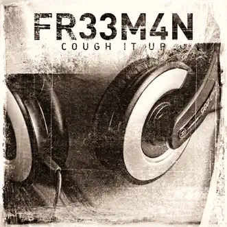 Cough It Up - Single by Fr33m4n album reviews, ratings, credits