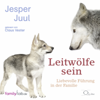 Jesper Juul - Leitwölfe sein: Liebevolle Führung in der Familie artwork