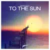 Stream & download To the Sun - Single