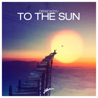 To the Sun - Single by Deniz Koyu album reviews, ratings, credits