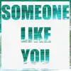 Someone Like You - Single album lyrics, reviews, download