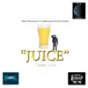 Juice (feat. X-Calibur & A.R.S.O.N. DA KID) - Single album lyrics, reviews, download
