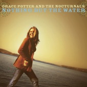 Grace Potter & The Nocturnals - Nothing But the Water (I)