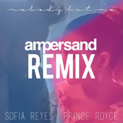 Nobody But Me (Ampersand Remix) - Single by Sofía Reyes album reviews, ratings, credits
