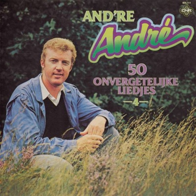 And're Andre 4 - 50 Onvergetelijke Liedjes - Andre van Duin