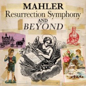 Mahler - Resurrection Symphony and Beyond artwork