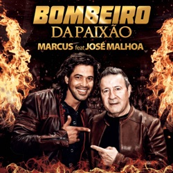 Marcus - Bombeiro da Paixão (feat. José Malhoa)