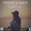 Tomsize & Dakat - Loving You