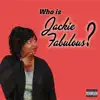 Who Is Jackie Fabulous? album lyrics, reviews, download