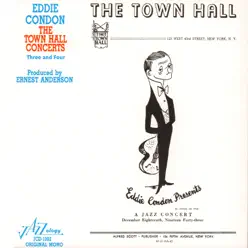 The Town Hall Concerts Three and Four (feat. Bobby Hackett, Max Kaminsky, Oran "Hot Lips" Page, Ernie Caceres, Pee Wee Russell & Joe Garuso) - Eddie Condon