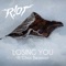 Losing You (feat. Chris Beamon) - R!OT lyrics