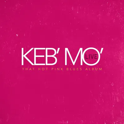 That Hot Pink Blues Album (Live) - Keb' Mo' That Hot Pink Blues Album (Live) - Keb' Mo'