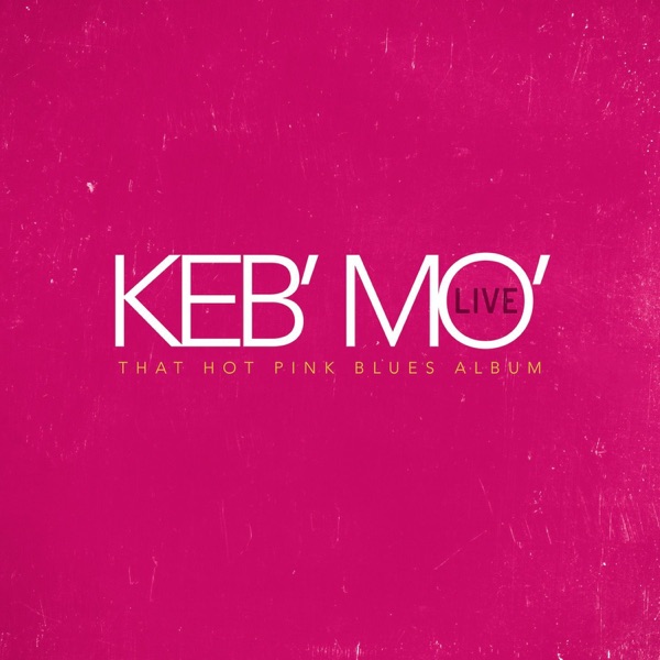 That Hot Pink Blues Album (Live) - Keb' Mo'