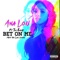 Bet on Me (feat. Too $hort) - Ana Lou lyrics