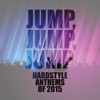 Jump, Jump, Jump - Hardstyle Anthems of 2015