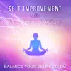 Stream & download Self Improvement with Meditation Music: Balance Your Self Esteem, Nature Sounds, Relaxing Calming Music for Yoga, Spiritual Healing, Massage, Spa