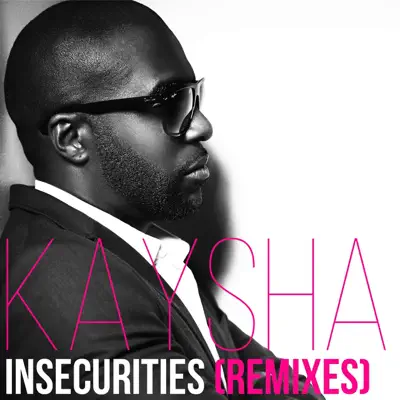 Insecurities (Remixes) - Single - Kaysha Insecurities (Remixes) - Single - Kaysha