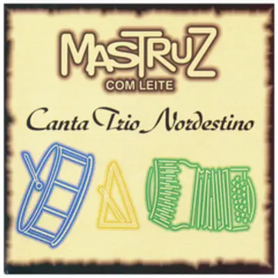 Canta Trio Nordestino - Mastruz com Leite