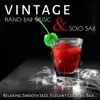 Vintage Piano Bar Music & Solo Sax: Soft Instrumental Songs and Relaxing Easy Listening Smooth Jazz, Elegant Cocktail Bar album lyrics, reviews, download