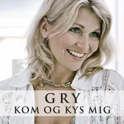 Kom Og Kys Mig - Single - Gry Kom Og Kys Mig - Single - Gry