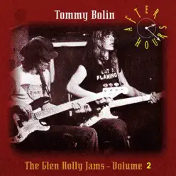 After Hours: The Glen Holly Jams, Vol. 2 - Tommy Bolin After Hours: The Glen Holly Jams, Vol. 2 - Tommy Bolin