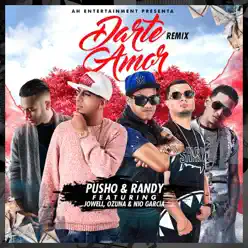 Darte Amor (Remix) [feat. Ozuna, Jowell & Nio Garcia] - Single - Pusho