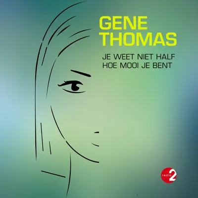 Je Weet Niet Half Hoe Mooi Je Bent - Single - Gene Thomas