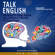 Ken Xiao - Talk English: The Secret to Speak English Like a Native in 6 Months for Busy People (Unabridged)