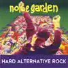 Noise Garden: Hard Alternative Rock album lyrics, reviews, download