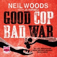 Neil Woods & J. S. Rafaeli - Good Cop, Bad War (Unabridged) artwork