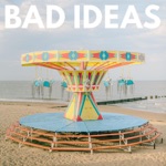 Bad Ideas - My Happiness / My Health