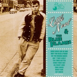 Little Neal & The Blue Flames - Why Do You Need a Proof