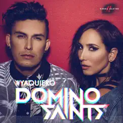 Ya Quiero - Single by Domino Saints album reviews, ratings, credits