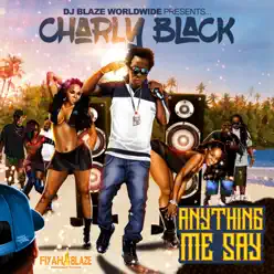 Anything Me Say - Single - Charly Black Anything Me Say - Single - Charly Black